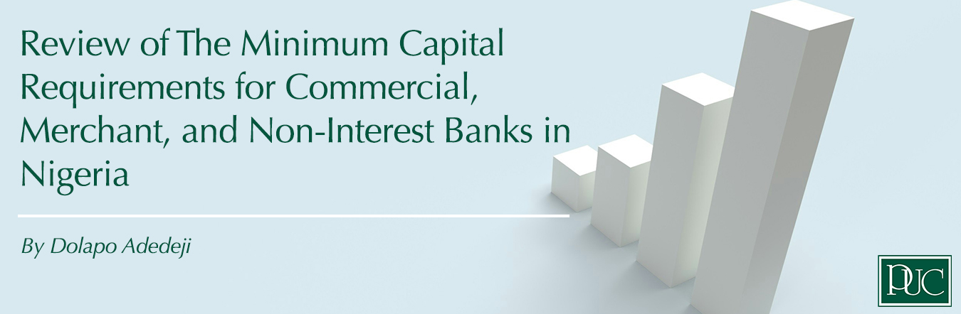 Review of The Minimum Capital Requirements for Commercial, Merchant, and Non-Interest Banks in Nigeria